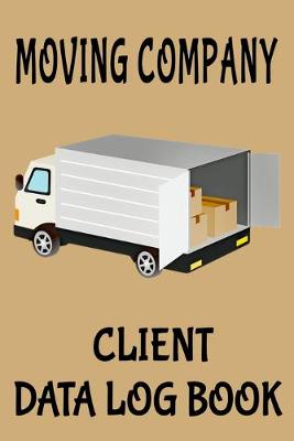 Book cover for Moving Company Client Data Log Book