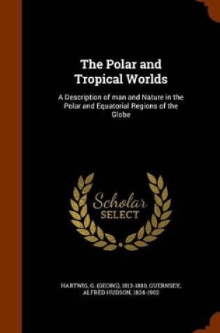 Cover of The Polar and Tropical Worlds