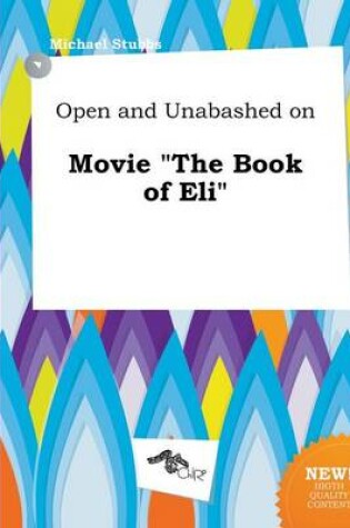 Cover of Open and Unabashed on Movie the Book of Eli