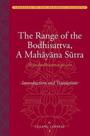 Cover of The Range of the Bodhisattva, A Mahayana Sutra - Arya-Bodhisattva-Gocara