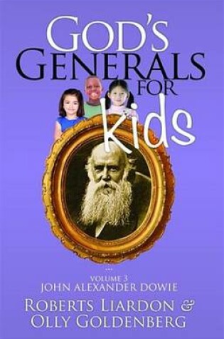 Cover of God's Generals for Kids/John Alexander Dowie