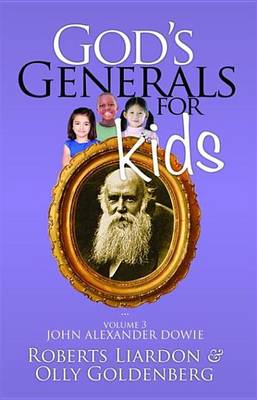 Book cover for God's Generals for Kids/John Alexander Dowie