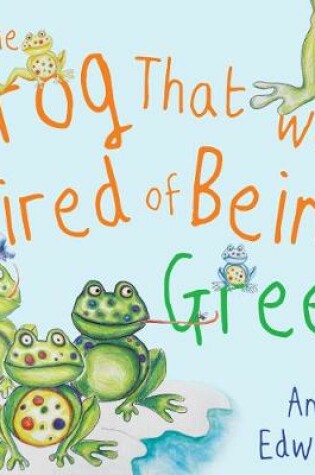 Cover of The Frog That Was Tired of Being Green