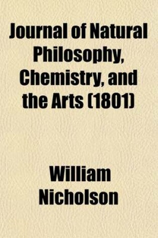 Cover of Journal of Natural Philosophy, Chemistry, and the Arts; Illustrated with Engravings. by William Nicholson.