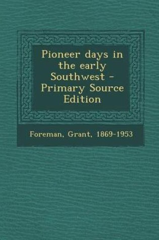 Cover of Pioneer Days in the Early Southwest - Primary Source Edition