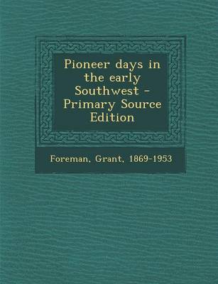Book cover for Pioneer Days in the Early Southwest - Primary Source Edition