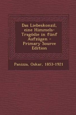 Cover of Das Liebeskonzil, Eine Himmels-Tragodie in Funf Aufzugen