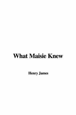 Book cover for What Maisie Knew