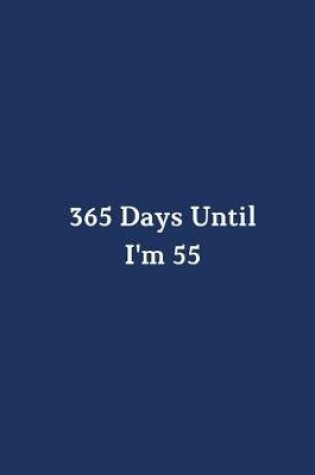 Cover of 365 Days Until I'm 55
