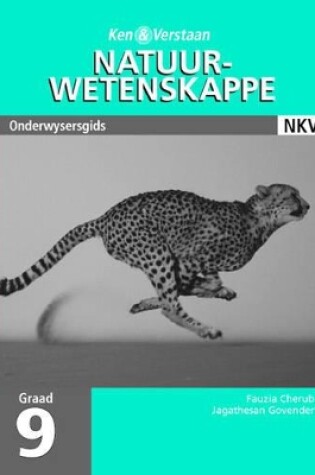 Cover of Ken & verstaan natuurwetenskappe: Gr 9: Onderwysersgids