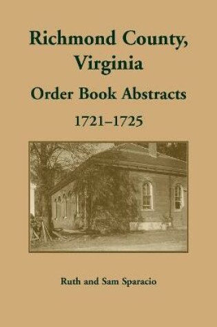 Cover of Richmond County, Virginia Orders, 1721-1725