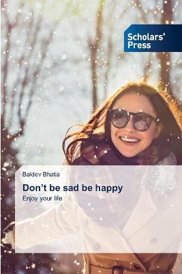 Book cover for Don't be sad be happy