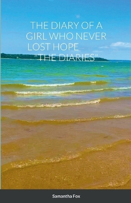 Book cover for The Diary of a Girl Who Never Lost Hope "The Diaries"