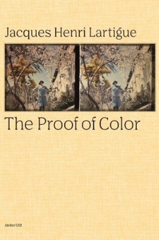 Cover of Jacques-Henri Lartigue: The Proof of Color