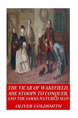 Book cover for The Vicar of Wakefield, She Stoops to Conquer, and The Good-Natured Man