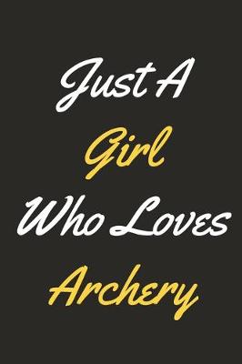 Book cover for Just A Girl Who Loves Archery