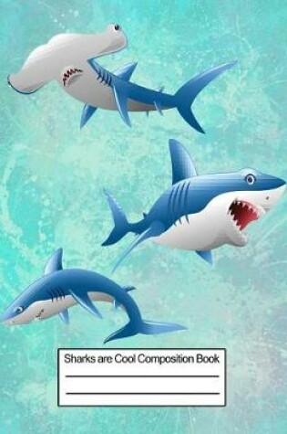 Cover of Sharks Are Cool Composition Book