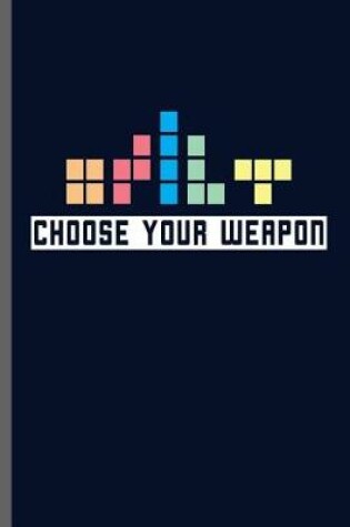 Cover of Choose Your Weapon