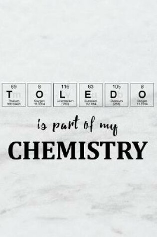 Cover of Toledo Is Part of My Chemistry