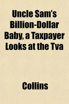 Book cover for Uncle Sam's Billion-Dollar Baby, a Taxpayer Looks at the TVA