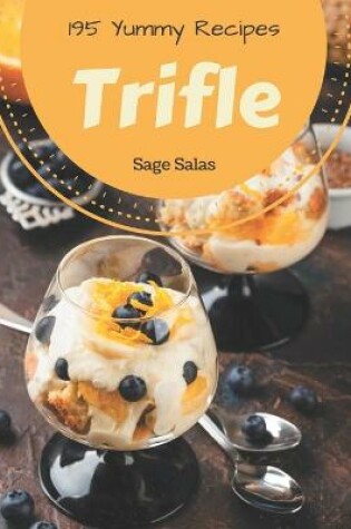 Cover of 195 Yummy Trifle Recipes