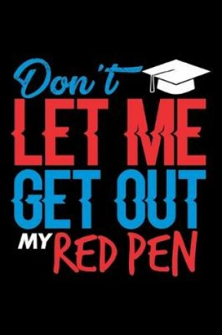 Cover of Don't Let Me Get Out My Red Pen