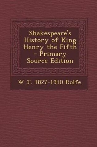 Cover of Shakespeare's History of King Henry the Fifth - Primary Source Edition