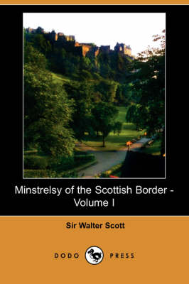 Book cover for Minstrelsy of the Scottish Border - Volume I (Dodo Press)