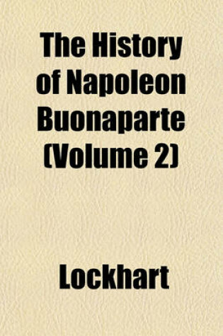 Cover of The History of Napoleon Buonaparte (Volume 2)