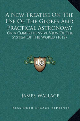 Cover of A New Treatise on the Use of the Globes and Practical Astronomy