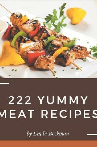 Cover of 222 Yummy Meat Recipes