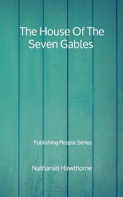 Book cover for The House Of The Seven Gables - Publishing People Series