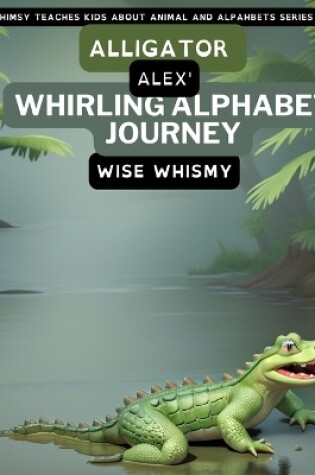 Cover of Alligator Alex's Whirling Alphabet Journey