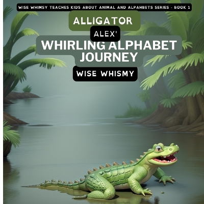 Cover of Alligator Alex's Whirling Alphabet Journey