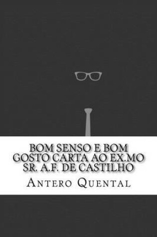 Cover of Bom Senso E Bom Gosto Carta Ao Ex.Mo Sr. A.F. de Castilho