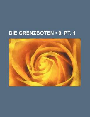 Book cover for Die Grenzboten (9, PT. 1)