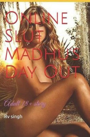 Cover of Online Slut Madhu's Day Out