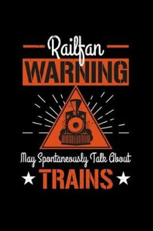 Cover of Railfan Warning may spontaneously talk about trains