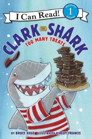 Cover of Clark the Shark: Too Many Treats
