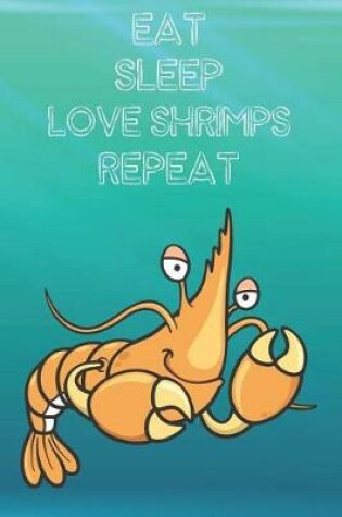 Cover of Eat Sleep Love Shrimps Repeat