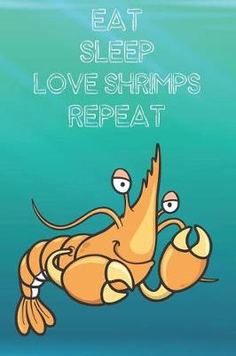 Book cover for Eat Sleep Love Shrimps Repeat