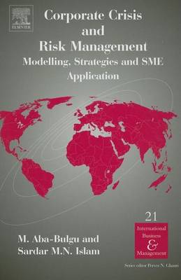 Book cover for Corporate Crisis and Risk Management: Modelling, Strategies and Sme Application (Volume 21, International Business and Management)