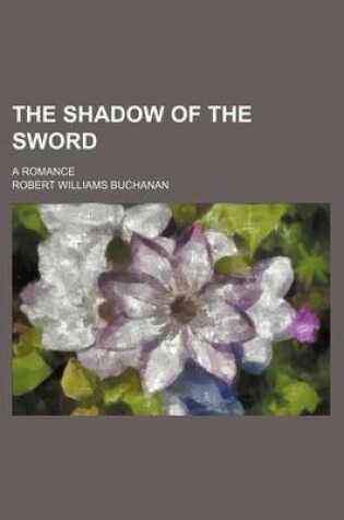 Cover of The Shadow of the Sword (Volume 3); A Romance