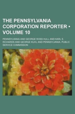 Cover of The Pennsylvania Corporation Reporter (Volume 10)