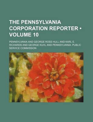 Book cover for The Pennsylvania Corporation Reporter (Volume 10)