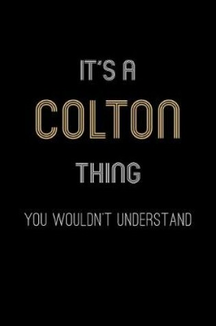 Cover of It's A Colton Thing, You Wouldn't Understand