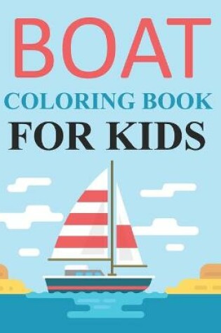 Cover of Boat Coloring Book For Kids