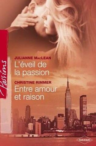 Cover of L'Eveil de La Passion - Entre Amour Et Raison (Harlequin Passions)