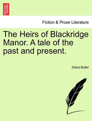 Book cover for The Heirs of Blackridge Manor. a Tale of the Past and Present.