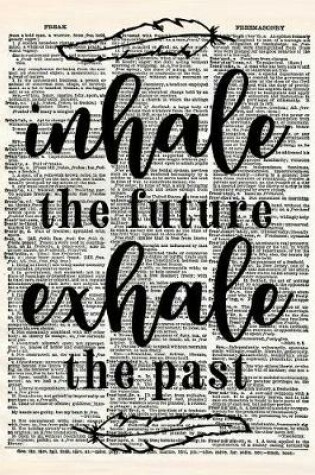 Cover of Inhale the Future Exhale the Past